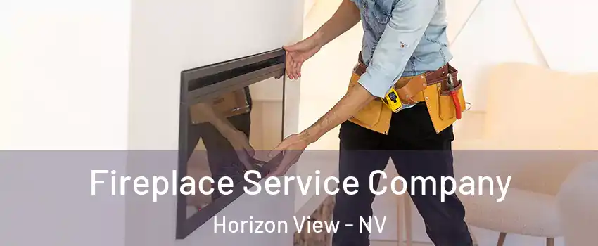 Fireplace Service Company Horizon View - NV