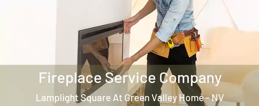 Fireplace Service Company Lamplight Square At Green Valley Home - NV