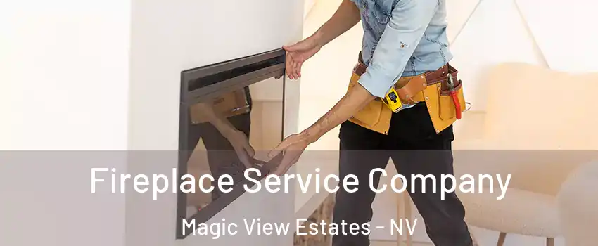 Fireplace Service Company Magic View Estates - NV
