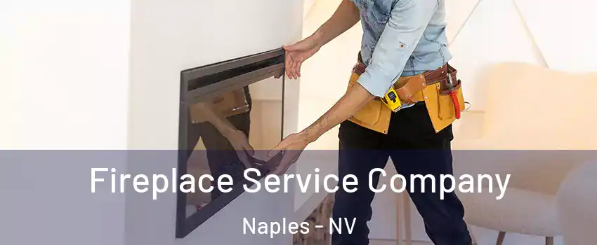 Fireplace Service Company Naples - NV