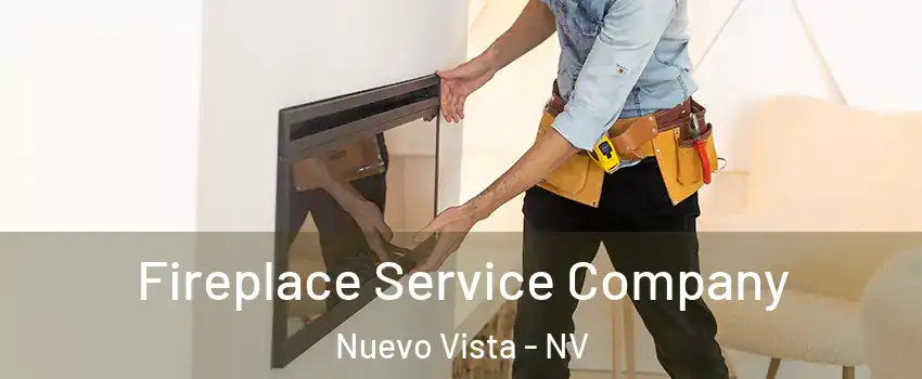 Fireplace Service Company Nuevo Vista - NV