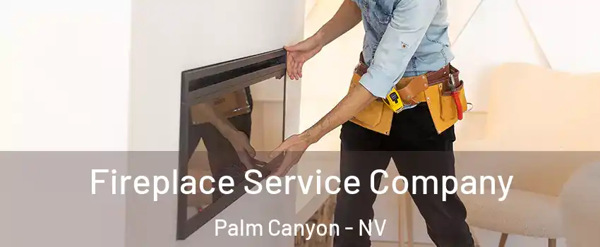 Fireplace Service Company Palm Canyon - NV