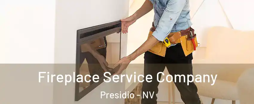 Fireplace Service Company Presidio - NV