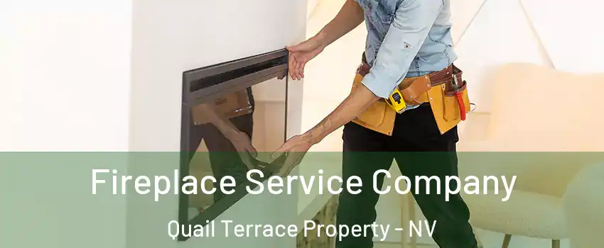 Fireplace Service Company Quail Terrace Property - NV