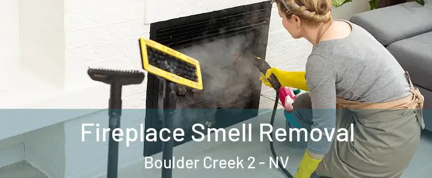 Fireplace Smell Removal Boulder Creek 2 - NV