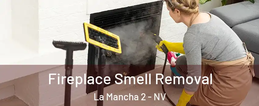 Fireplace Smell Removal La Mancha 2 - NV