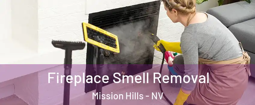 Fireplace Smell Removal Mission Hills - NV