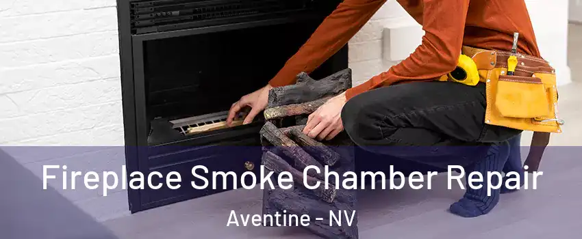 Fireplace Smoke Chamber Repair Aventine - NV