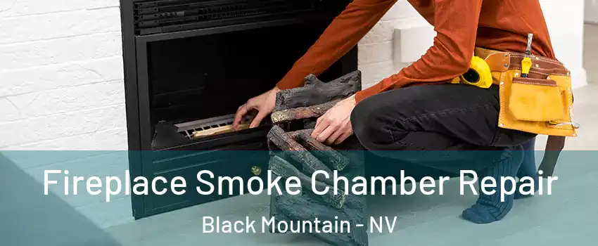 Fireplace Smoke Chamber Repair Black Mountain - NV
