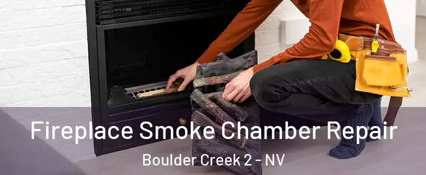 Fireplace Smoke Chamber Repair Boulder Creek 2 - NV