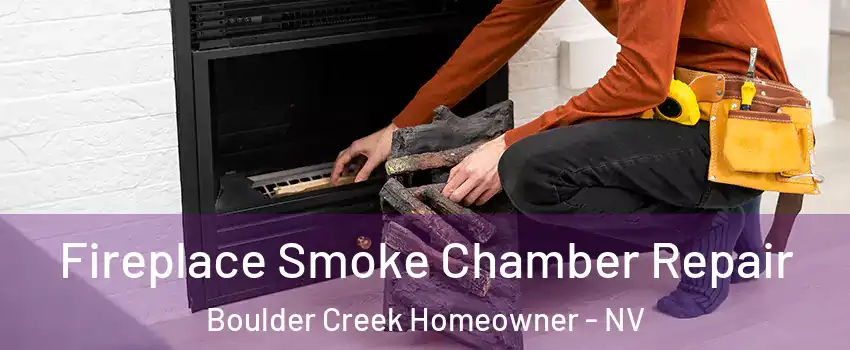 Fireplace Smoke Chamber Repair Boulder Creek Homeowner - NV