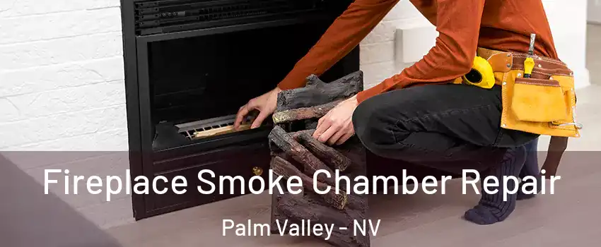 Fireplace Smoke Chamber Repair Palm Valley - NV