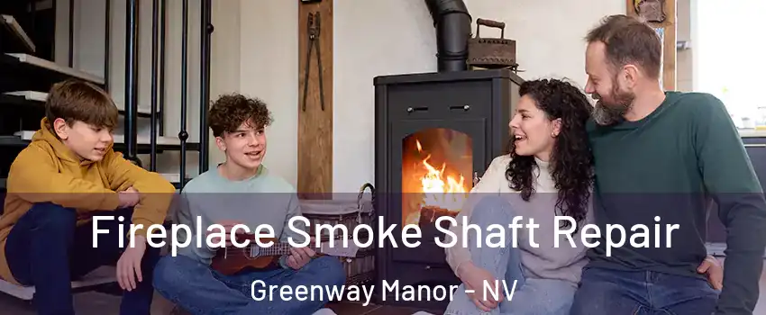 Fireplace Smoke Shaft Repair Greenway Manor - NV