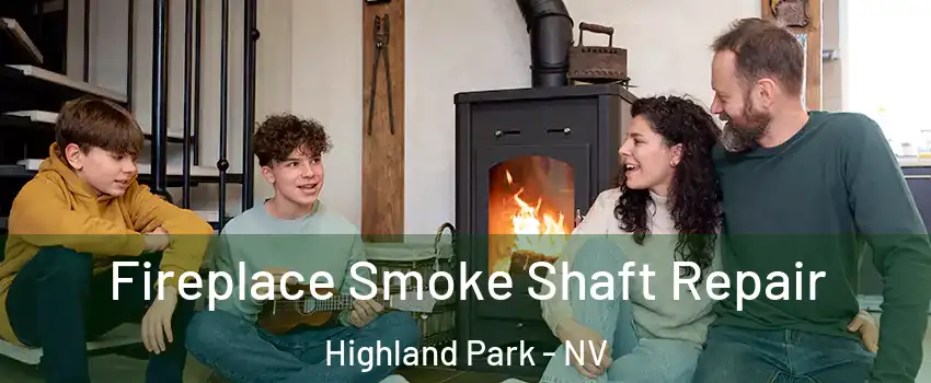 Fireplace Smoke Shaft Repair Highland Park - NV