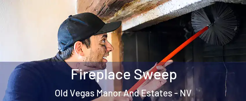 Fireplace Sweep Old Vegas Manor And Estates - NV