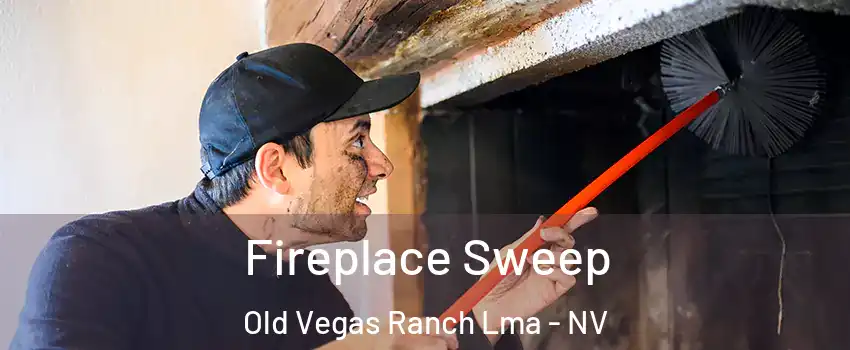 Fireplace Sweep Old Vegas Ranch Lma - NV