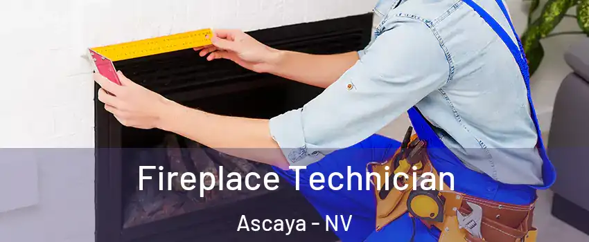 Fireplace Technician Ascaya - NV