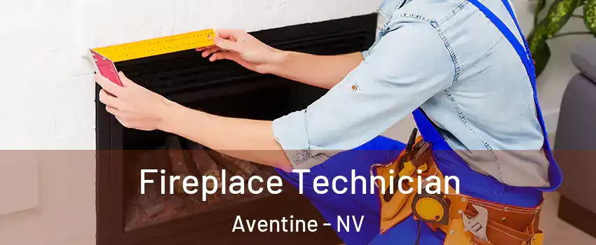 Fireplace Technician Aventine - NV