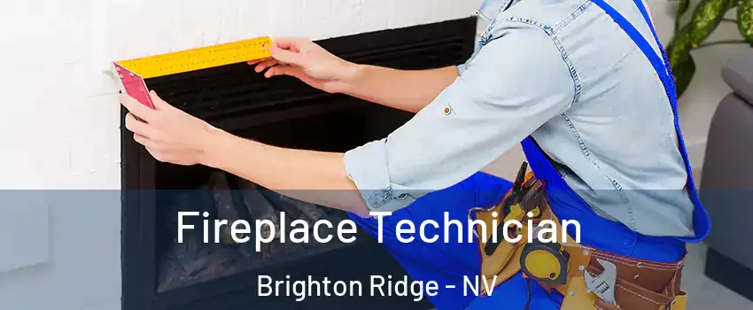 Fireplace Technician Brighton Ridge - NV