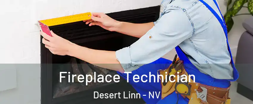 Fireplace Technician Desert Linn - NV