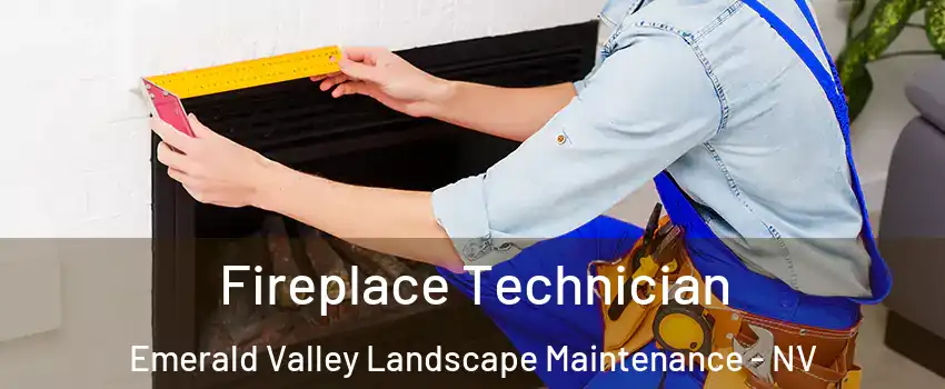 Fireplace Technician Emerald Valley Landscape Maintenance - NV