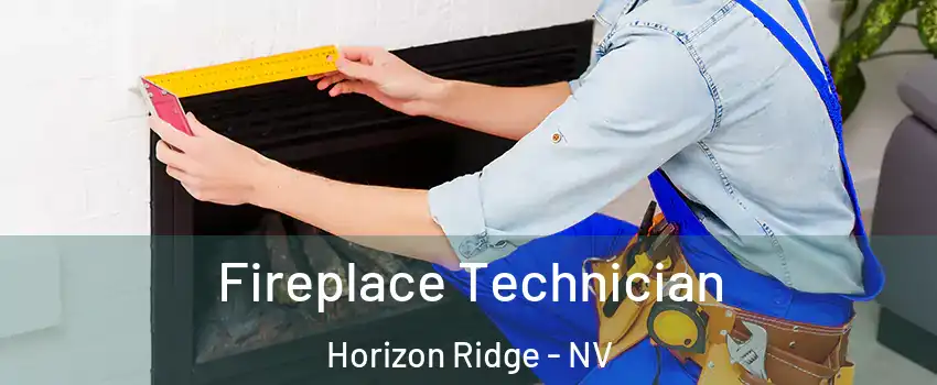 Fireplace Technician Horizon Ridge - NV