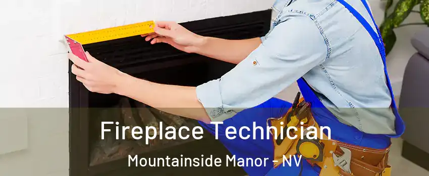 Fireplace Technician Mountainside Manor - NV