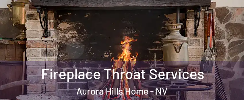 Fireplace Throat Services Aurora Hills Home - NV
