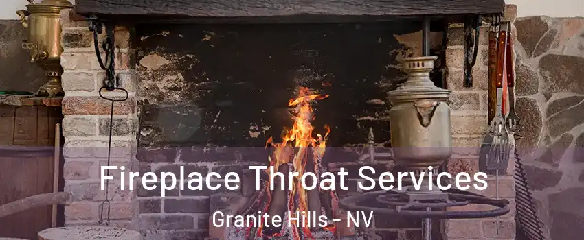 Fireplace Throat Services Granite Hills - NV