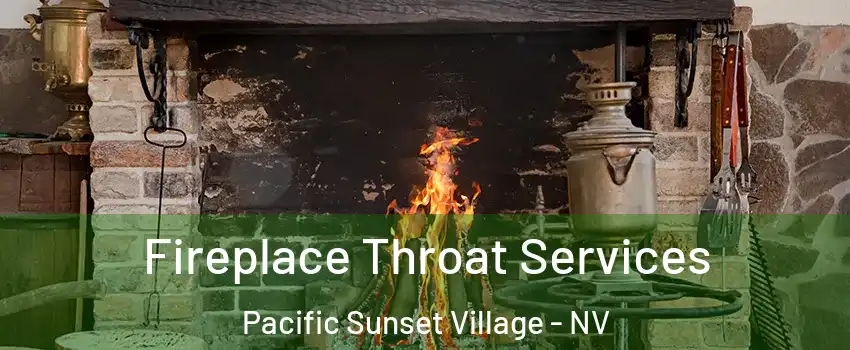 Fireplace Throat Services Pacific Sunset Village - NV