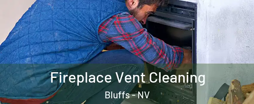 Fireplace Vent Cleaning Bluffs - NV