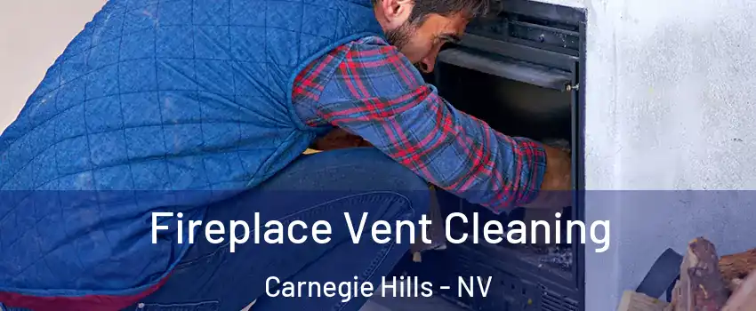 Fireplace Vent Cleaning Carnegie Hills - NV