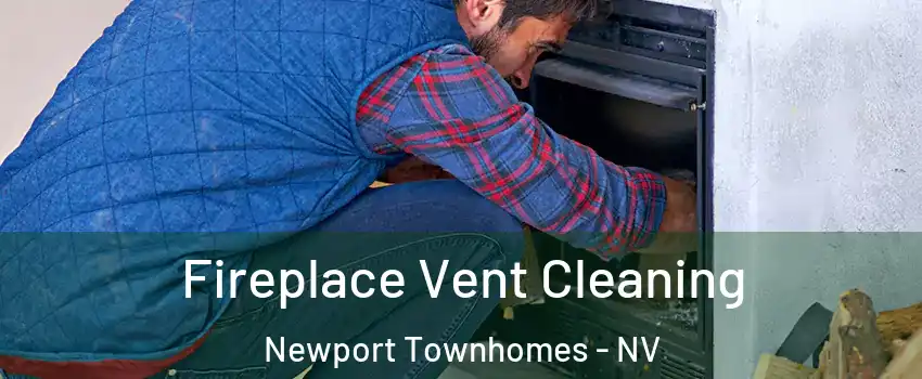 Fireplace Vent Cleaning Newport Townhomes - NV