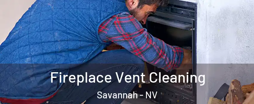 Fireplace Vent Cleaning Savannah - NV