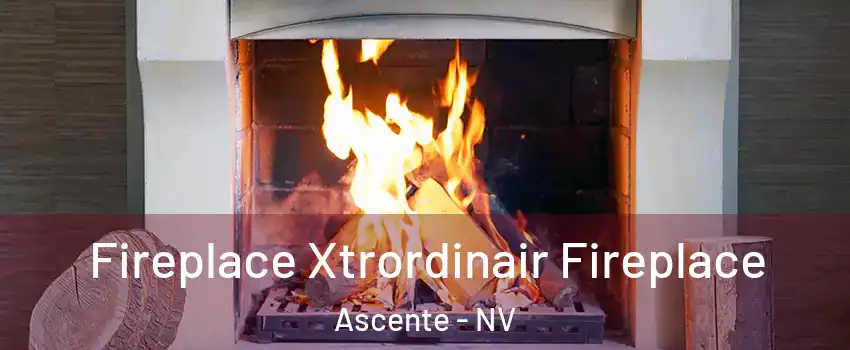 Fireplace Xtrordinair Fireplace Ascente - NV