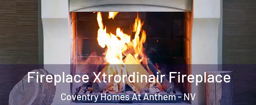 Fireplace Xtrordinair Fireplace Coventry Homes At Anthem - NV