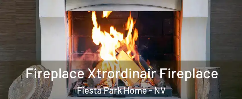 Fireplace Xtrordinair Fireplace Fiesta Park Home - NV