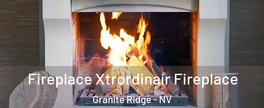 Fireplace Xtrordinair Fireplace Granite Ridge - NV