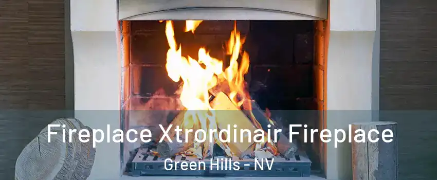 Fireplace Xtrordinair Fireplace Green Hills - NV