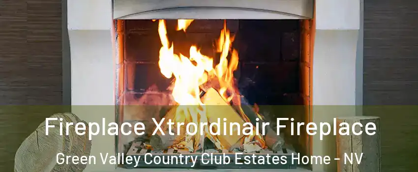 Fireplace Xtrordinair Fireplace Green Valley Country Club Estates Home - NV