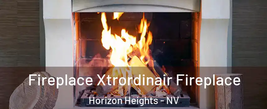 Fireplace Xtrordinair Fireplace Horizon Heights - NV