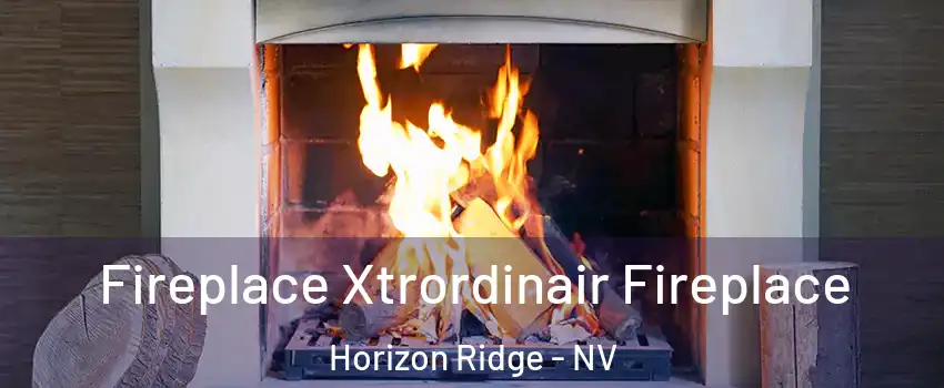 Fireplace Xtrordinair Fireplace Horizon Ridge - NV