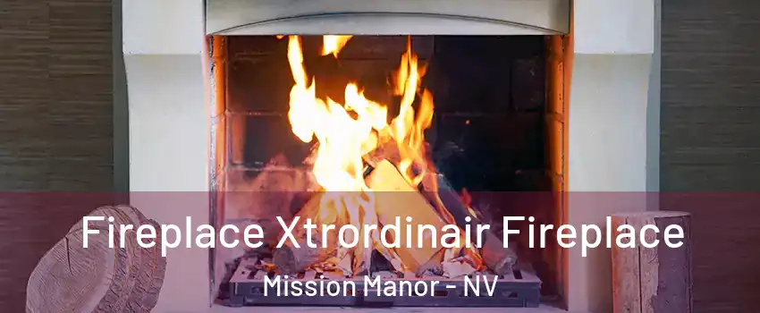 Fireplace Xtrordinair Fireplace Mission Manor - NV