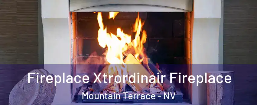 Fireplace Xtrordinair Fireplace Mountain Terrace - NV