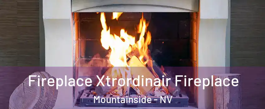 Fireplace Xtrordinair Fireplace Mountainside - NV