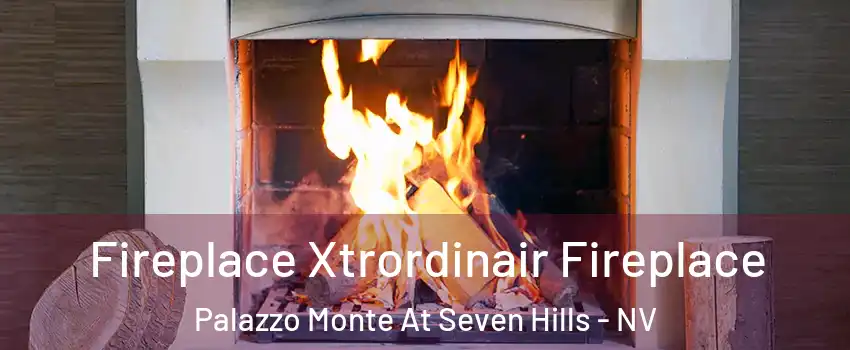 Fireplace Xtrordinair Fireplace Palazzo Monte At Seven Hills - NV