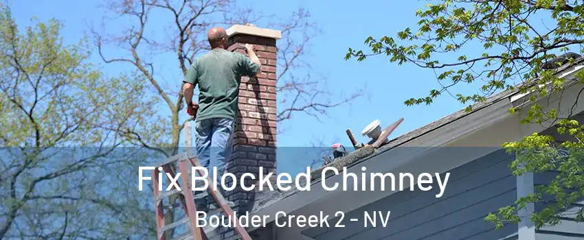 Fix Blocked Chimney Boulder Creek 2 - NV