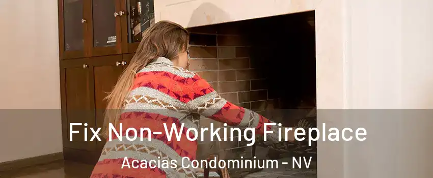 Fix Non-Working Fireplace Acacias Condominium - NV