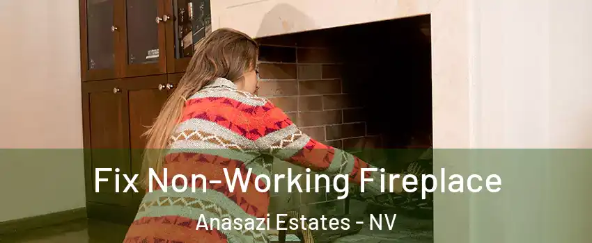 Fix Non-Working Fireplace Anasazi Estates - NV