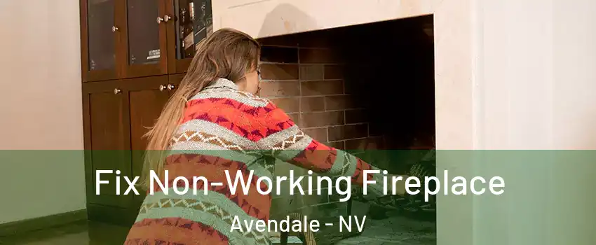 Fix Non-Working Fireplace Avendale - NV